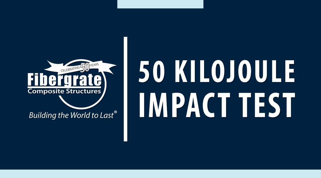 Fibergrate 50 Kilojoule Impact Test